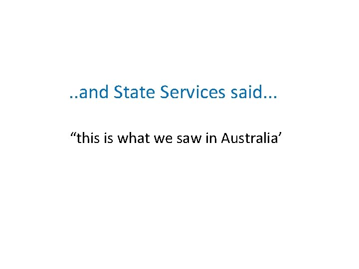. . and State Services said. . . “this is what we saw in