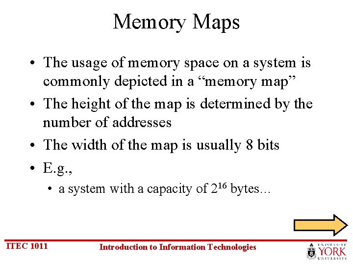Memory Maps • The usage of memory space on a system is commonly depicted