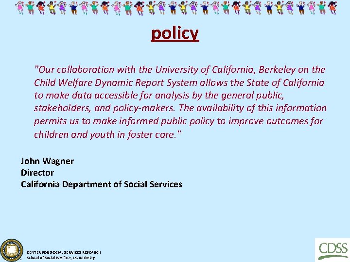 policy "Our collaboration with the University of California, Berkeley on the Child Welfare Dynamic