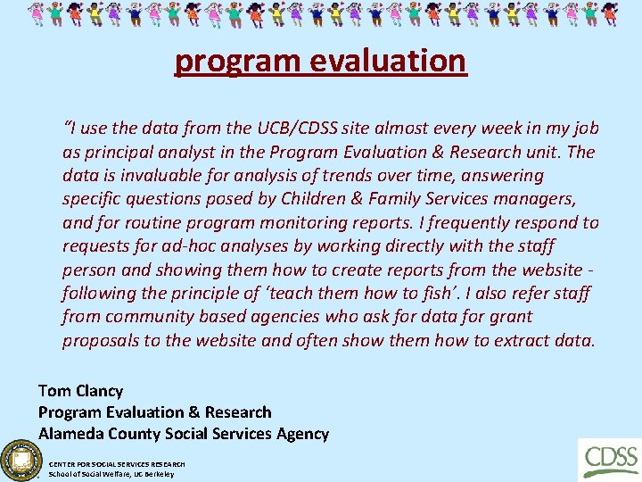 program evaluation “I use the data from the UCB/CDSS site almost every week in