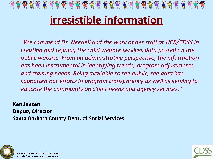 irresistible information "We commend Dr. Needell and the work of her staff at UCB/CDSS