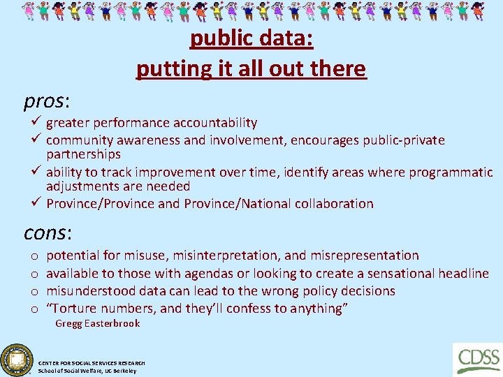 public data: putting it all out there pros: ü greater performance accountability ü community