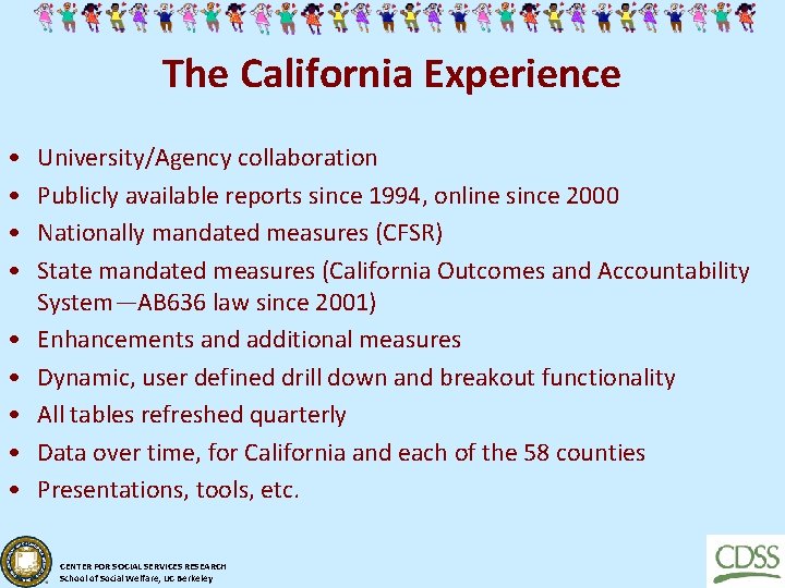 The California Experience • • • University/Agency collaboration Publicly available reports since 1994, online