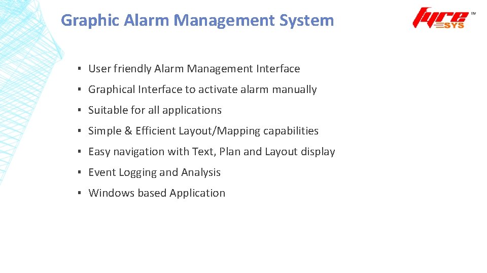 Graphic Alarm Management System ▪ User friendly Alarm Management Interface ▪ Graphical Interface to