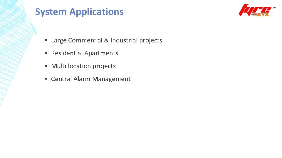 System Applications ▪ Large Commercial & Industrial projects ▪ Residential Apartments ▪ Multi location System Applications ▪ Large Commercial & Industrial projects ▪ Residential Apartments ▪ Multi location