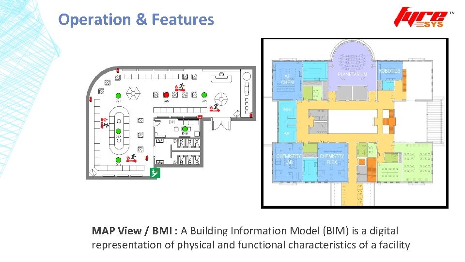 Operation & Features MAP View / BMI : A Building Information Model (BIM) is