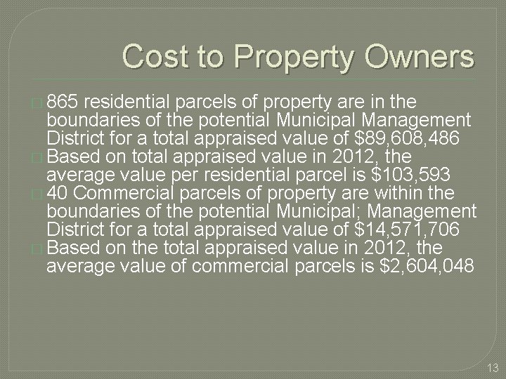 Cost to Property Owners � 865 residential parcels of property are in the boundaries
