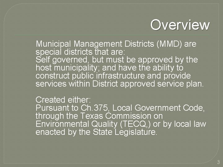 Overview Municipal Management Districts (MMD) are special districts that are: Self governed, but must
