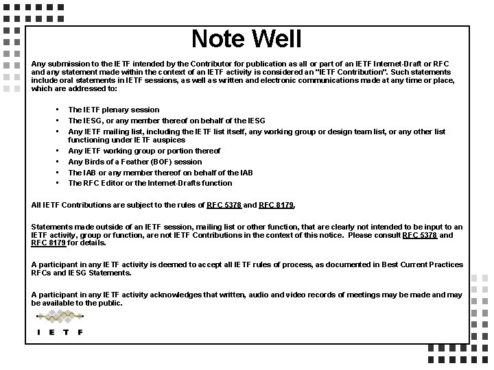 Note Well Any submission to the IETF intended by the Contributor for publication as