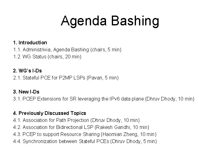 Agenda Bashing 1. Introduction 1. 1. Administrivia, Agenda Bashing (chairs, 5 min) 1. 2.