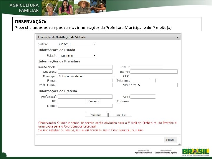 OBSERVAÇÃO: Preencha todos os campos com as informações da Prefeitura Municipal e do Prefeito(a)