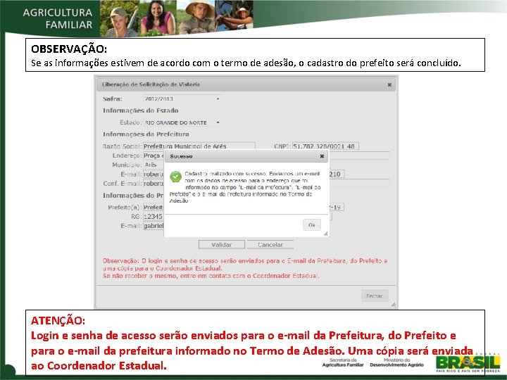 OBSERVAÇÃO: Se as informações estivem de acordo com o termo de adesão, o cadastro