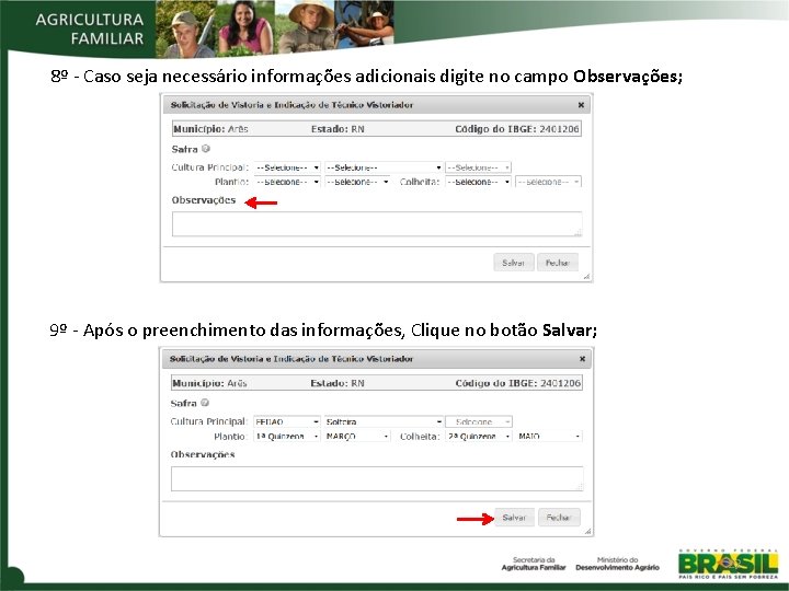 8º - Caso seja necessário informações adicionais digite no campo Observações; 9º - Após