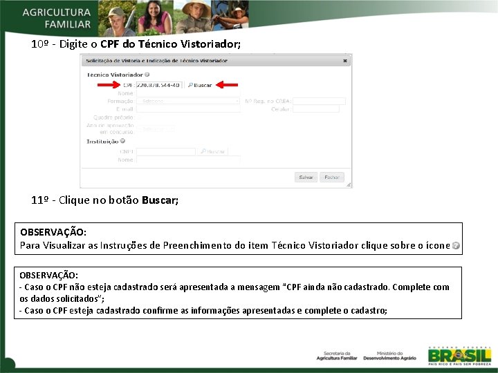 10º - Digite o CPF do Técnico Vistoriador; 11º - Clique no botão Buscar;