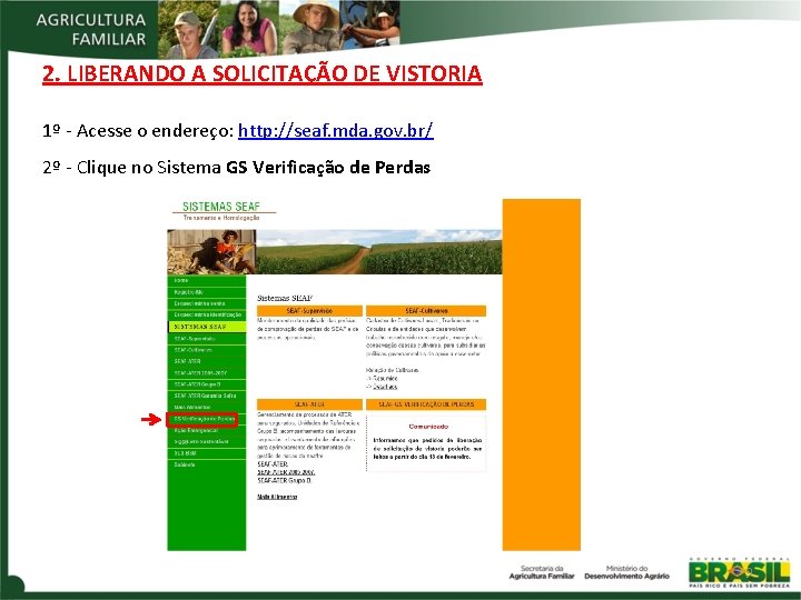 2. LIBERANDO A SOLICITAÇÃO DE VISTORIA 1º - Acesse o endereço: http: //seaf. mda.