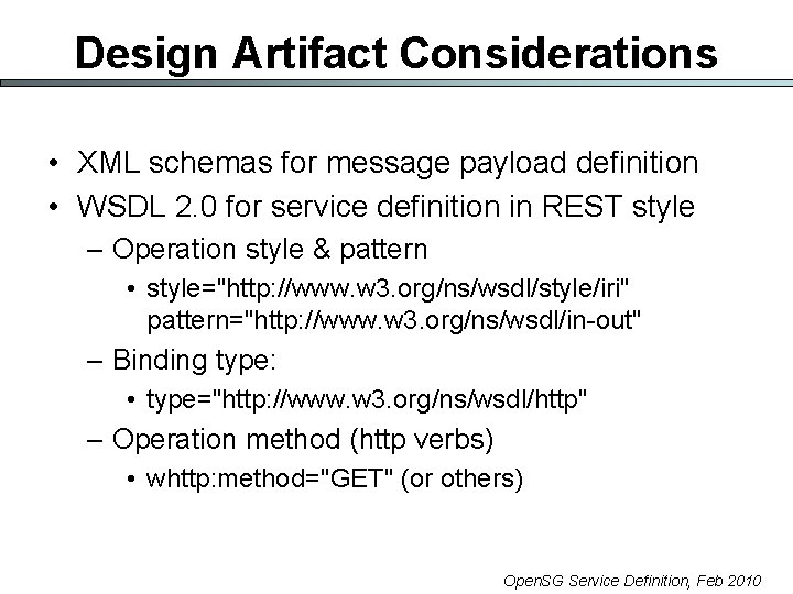 Design Artifact Considerations • XML schemas for message payload definition • WSDL 2. 0