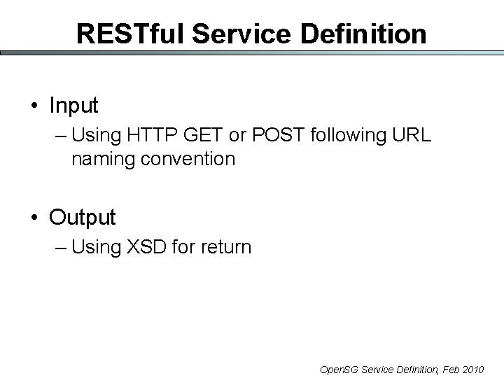 RESTful Service Definition • Input – Using HTTP GET or POST following URL naming