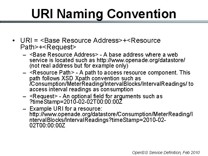 URI Naming Convention • URI = <Base Resource Address>+<Resource Path>+<Request> – <Base Resource Address>