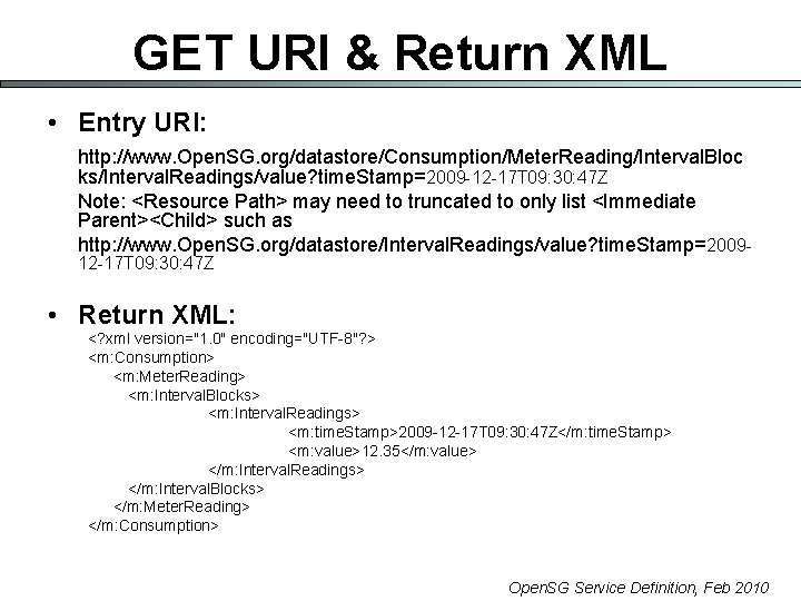 GET URI & Return XML • Entry URI: http: //www. Open. SG. org/datastore/Consumption/Meter. Reading/Interval.