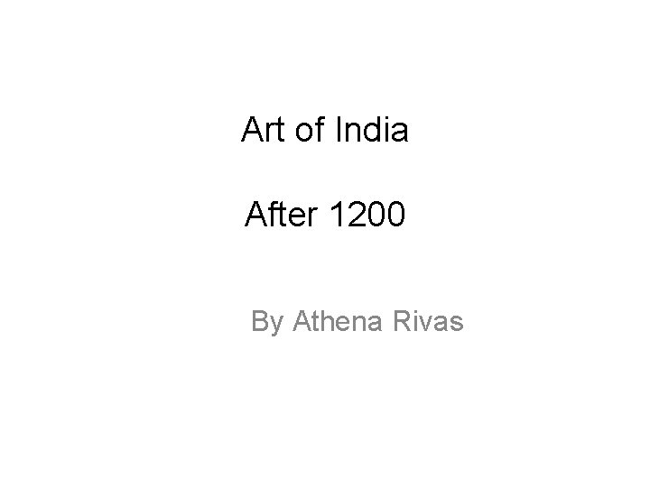 Art of India After 1200 By Athena Rivas 