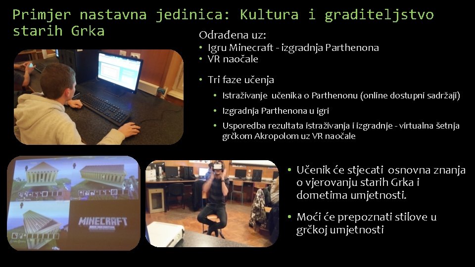 Primjer nastavna jedinica: Kultura i graditeljstvo starih Grka Odrađena uz: • Igru Minecraft -