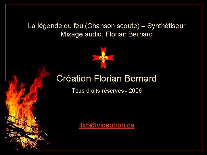 La légende du feu (Chanson scoute) – Synthétiseur Mixage audio: Florian Bernard Création Florian