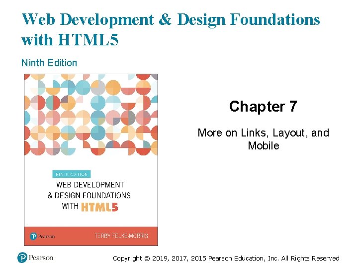 Web Development & Design Foundations with HTML 5 Ninth Edition Chapter 7 More on