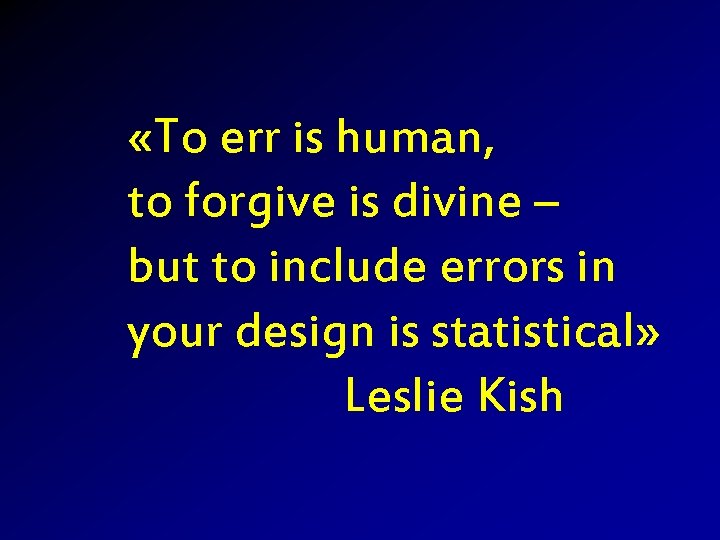  «To err is human, to forgive is divine – but to include errors