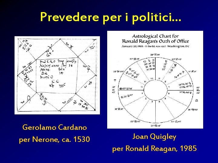 Prevedere per i politici… Quattro secoli dopo… Gerolamo Cardano per Nerone, ca. 1530 Joan