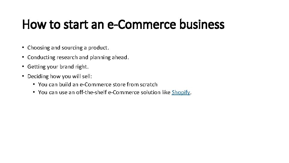 How to start an e-Commerce business • Choosing and sourcing a product. • Conducting