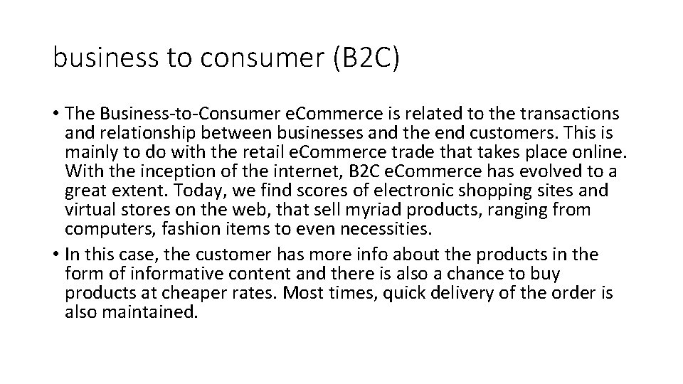 business to consumer (B 2 C) • The Business-to-Consumer e. Commerce is related to