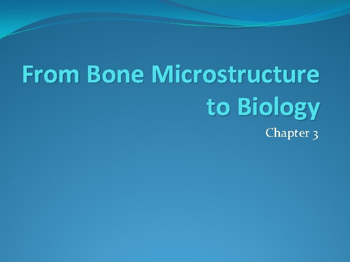 From Bone Microstructure to Biology Chapter 3 