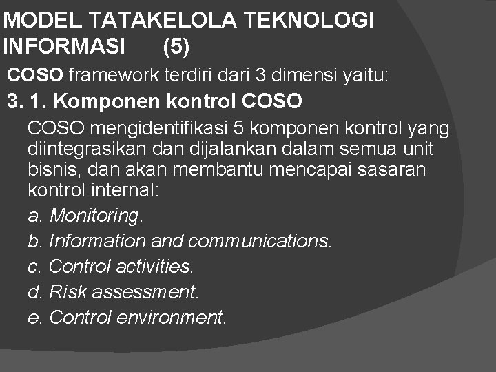 MODEL TATAKELOLA TEKNOLOGI INFORMASI (5) COSO framework terdiri dari 3 dimensi yaitu: 3. 1.