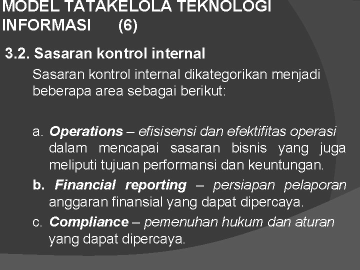 MODEL TATAKELOLA TEKNOLOGI INFORMASI (6) 3. 2. Sasaran kontrol internal dikategorikan menjadi beberapa area