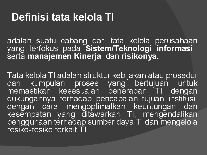 Definisi tata kelola TI adalah suatu cabang dari tata kelola perusahaan yang terfokus pada Definisi tata kelola TI adalah suatu cabang dari tata kelola perusahaan yang terfokus pada