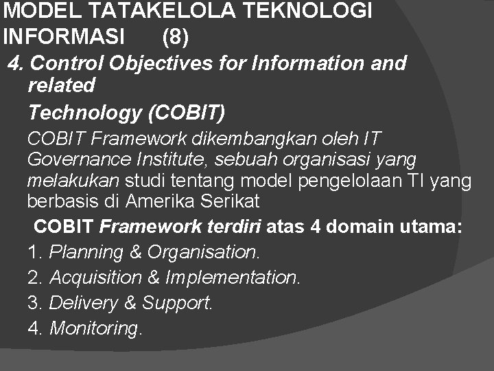 MODEL TATAKELOLA TEKNOLOGI INFORMASI (8) 4. Control Objectives for Information and related Technology (COBIT)