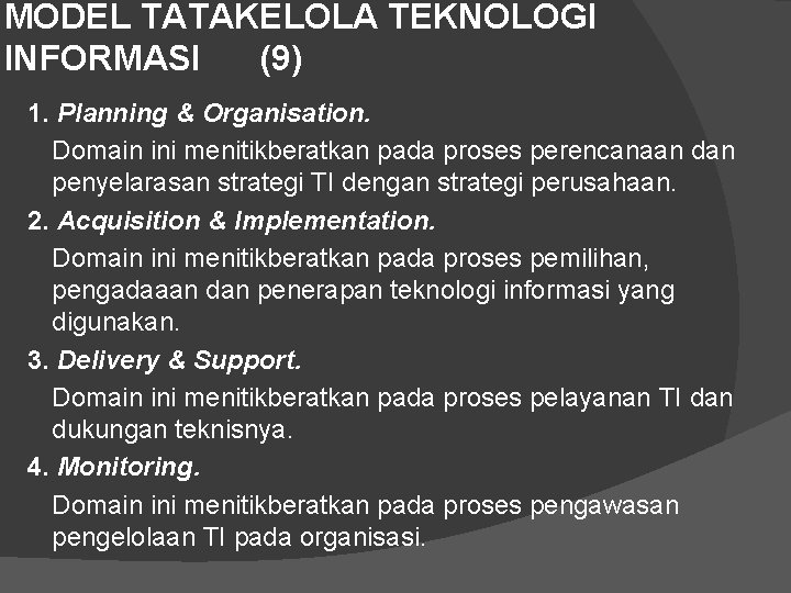 MODEL TATAKELOLA TEKNOLOGI INFORMASI (9) 1. Planning & Organisation. Domain ini menitikberatkan pada proses