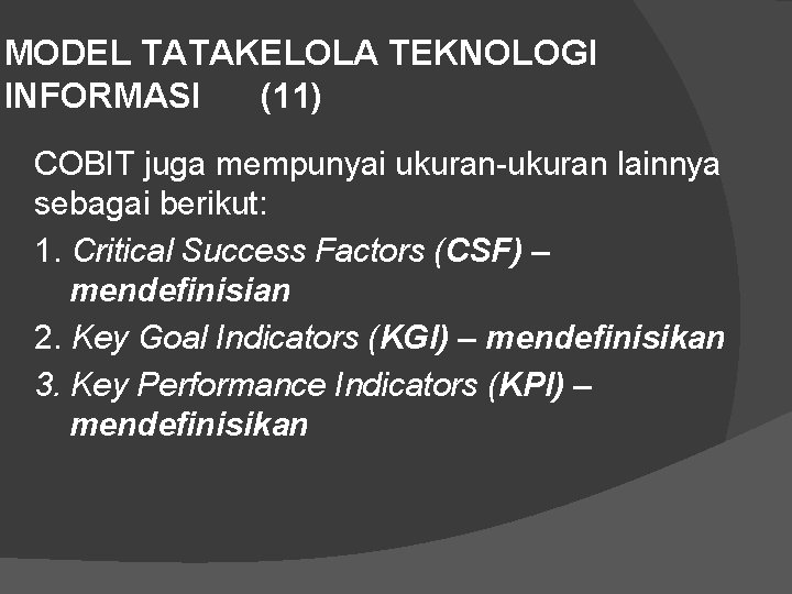 MODEL TATAKELOLA TEKNOLOGI INFORMASI (11) COBIT juga mempunyai ukuran-ukuran lainnya sebagai berikut: 1. Critical