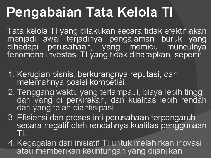 Pengabaian Tata Kelola TI Tata kelola TI yang dilakukan secara tidak efektif akan menjadi