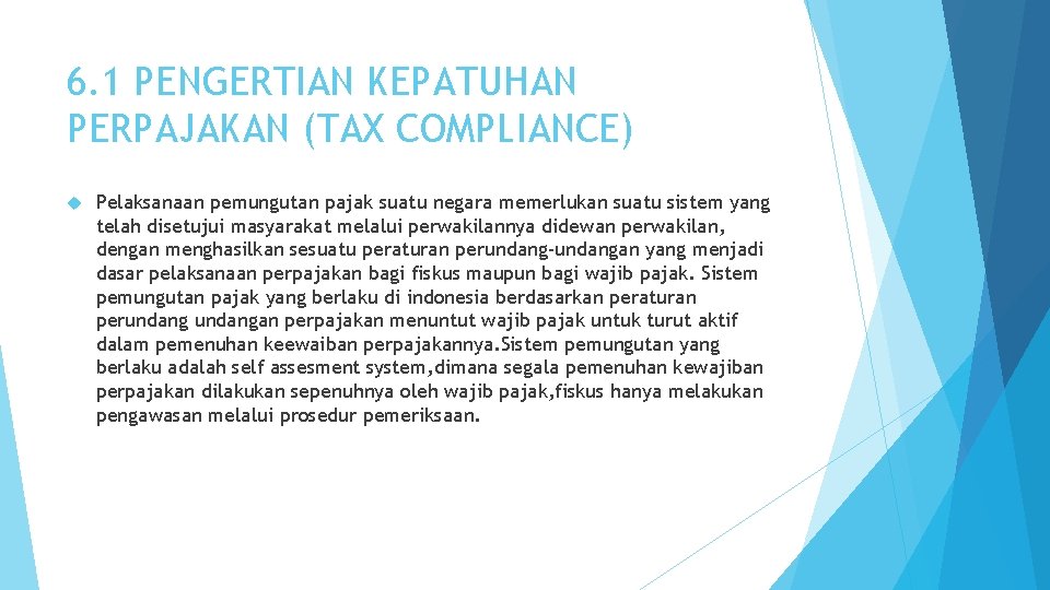 6. 1 PENGERTIAN KEPATUHAN PERPAJAKAN (TAX COMPLIANCE) Pelaksanaan pemungutan pajak suatu negara memerlukan suatu