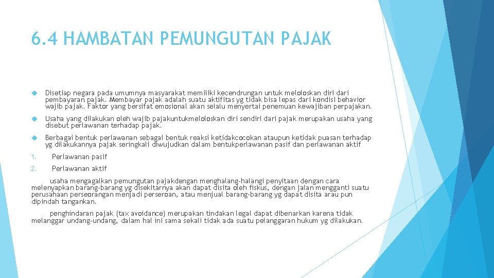 6. 4 HAMBATAN PEMUNGUTAN PAJAK Disetiap negara pada umumnya masyarakat memiliki kecendrungan untuk meloloskan