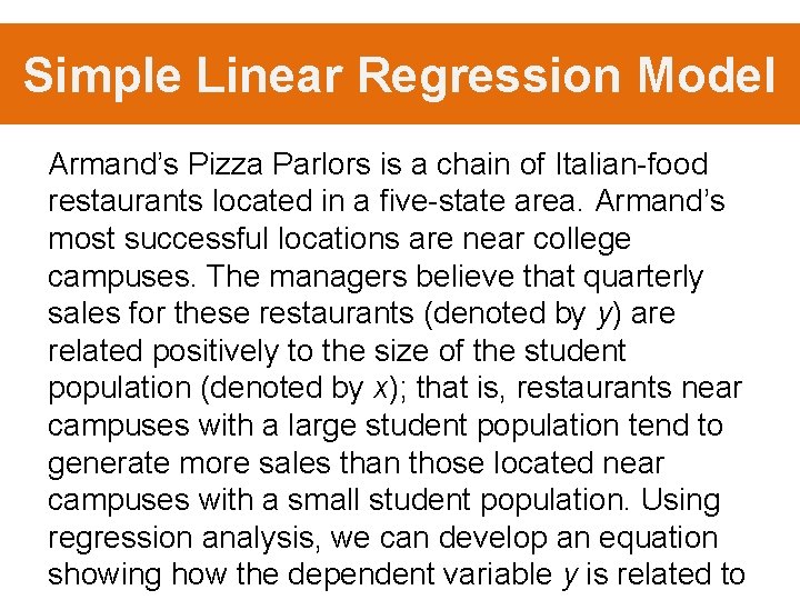 Simple Linear Regression Model Armand’s Pizza Parlors is a chain of Italian-food restaurants located