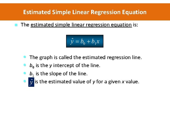 Estimated Simple Linear Regression Equation n The estimated simple linear regression equation is: •