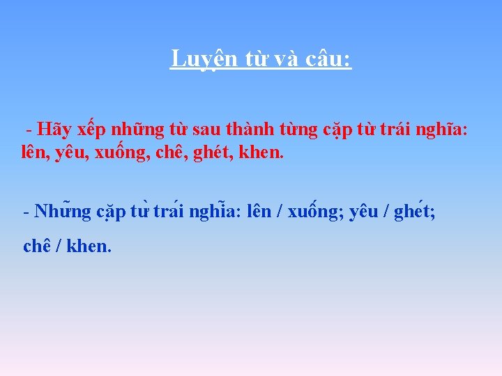 Luyê n từ và câu: - Hãy xếp những từ sau thành từng cặp