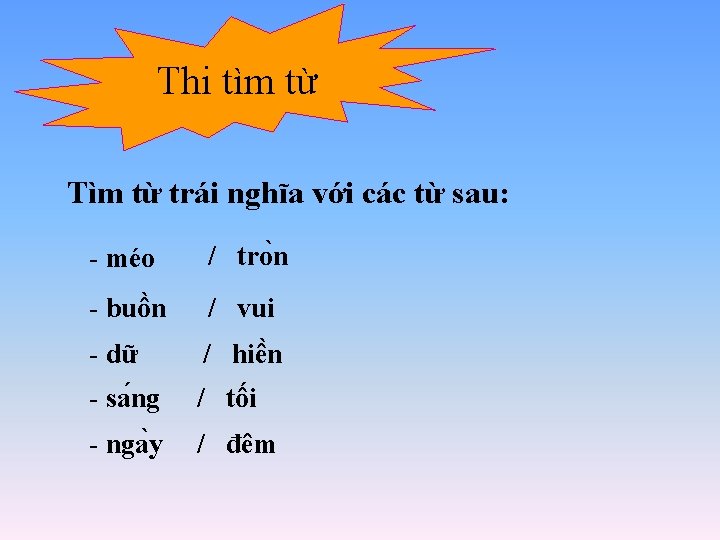 Thi tìm từ Tìm từ trái nghĩa với các từ sau: - méo /