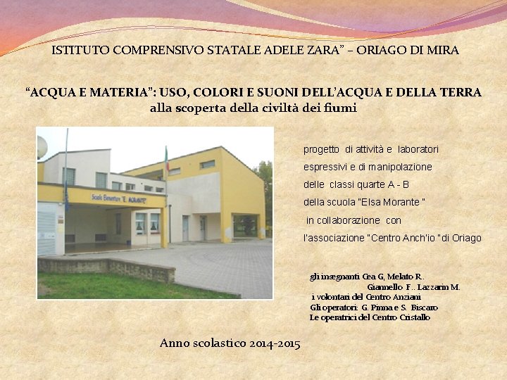 ISTITUTO COMPRENSIVO STATALE ADELE ZARA” – ORIAGO DI MIRA “ACQUA E MATERIA”: USO, COLORI