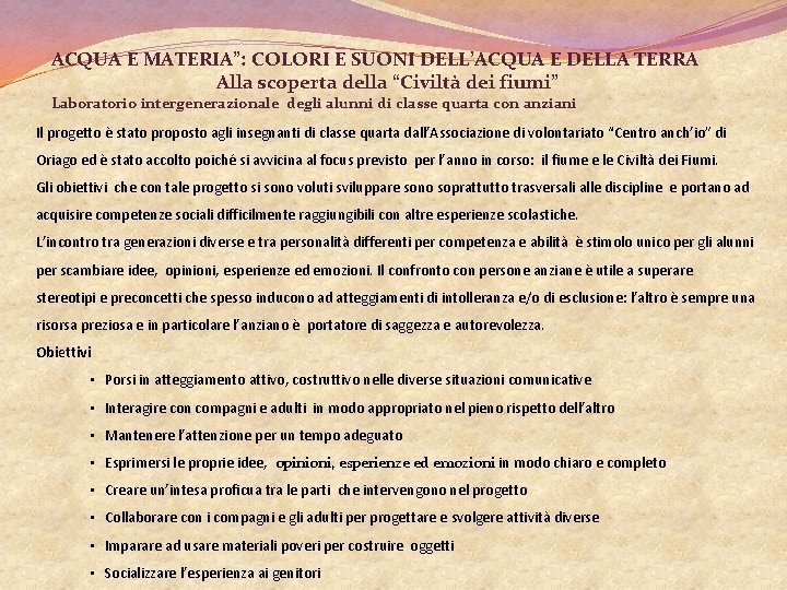 ACQUA E MATERIA”: COLORI E SUONI DELL’ACQUA E DELLA TERRA Alla scoperta della “Civiltà