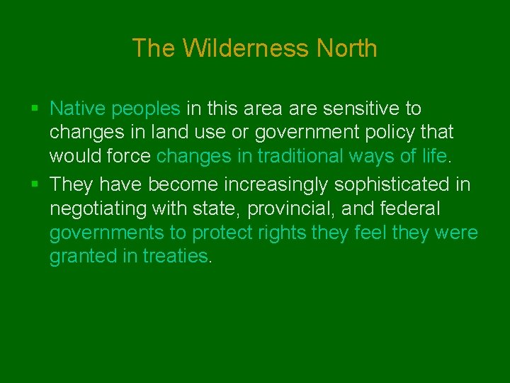 The Wilderness North § Native peoples in this area are sensitive to changes in