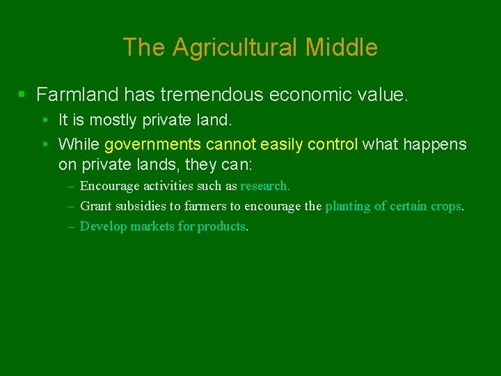 The Agricultural Middle § Farmland has tremendous economic value. • It is mostly private