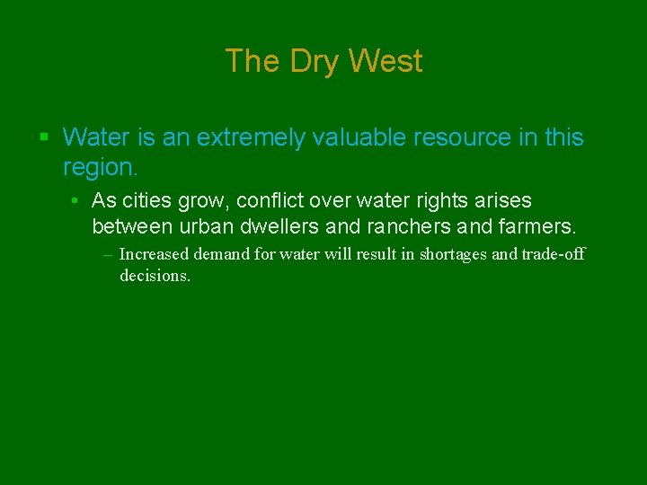 The Dry West § Water is an extremely valuable resource in this region. • The Dry West § Water is an extremely valuable resource in this region. •